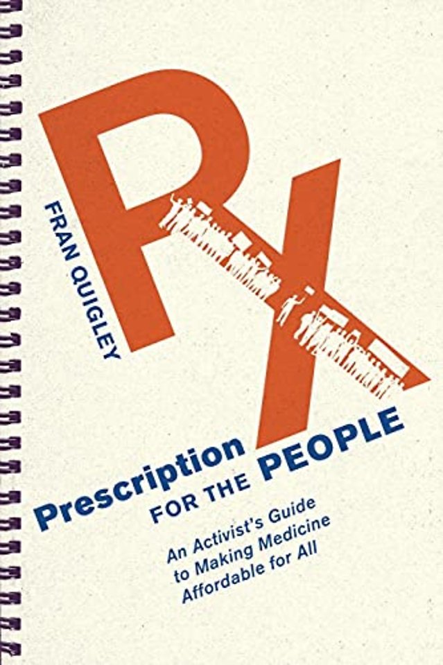 Prescription for the People – An Activist`s Guide to Making Medicine Affordable for All