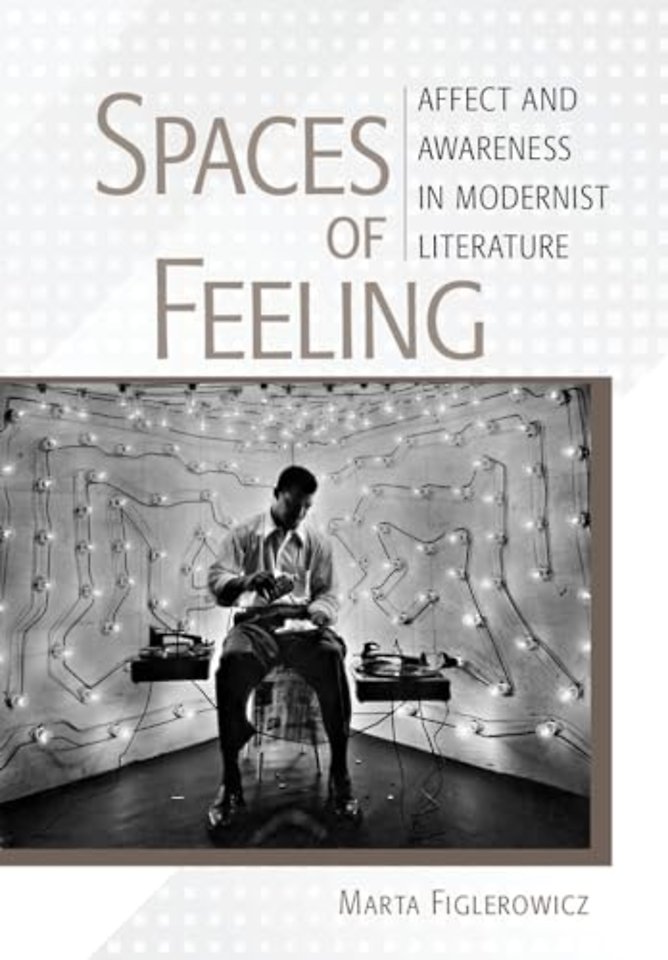 Spaces of Feeling – Affect and Awareness in Modernist Literature