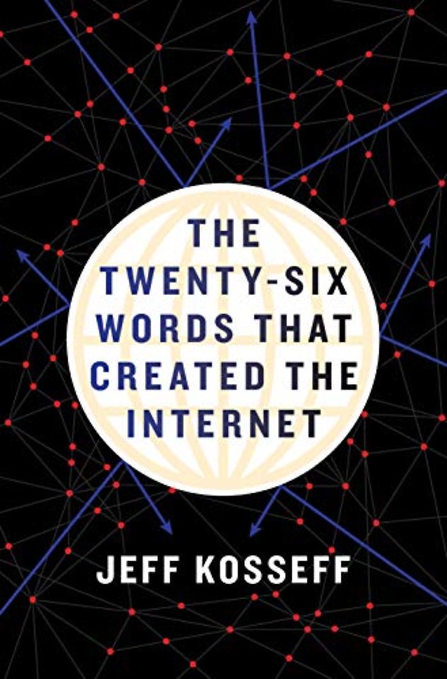 The Twenty–Six Words That Created the Internet