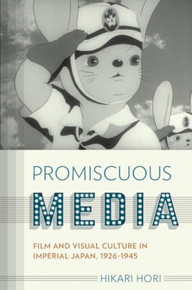 Promiscuous Media – Film and Visual Culture in Imperial Japan, 1926–1945