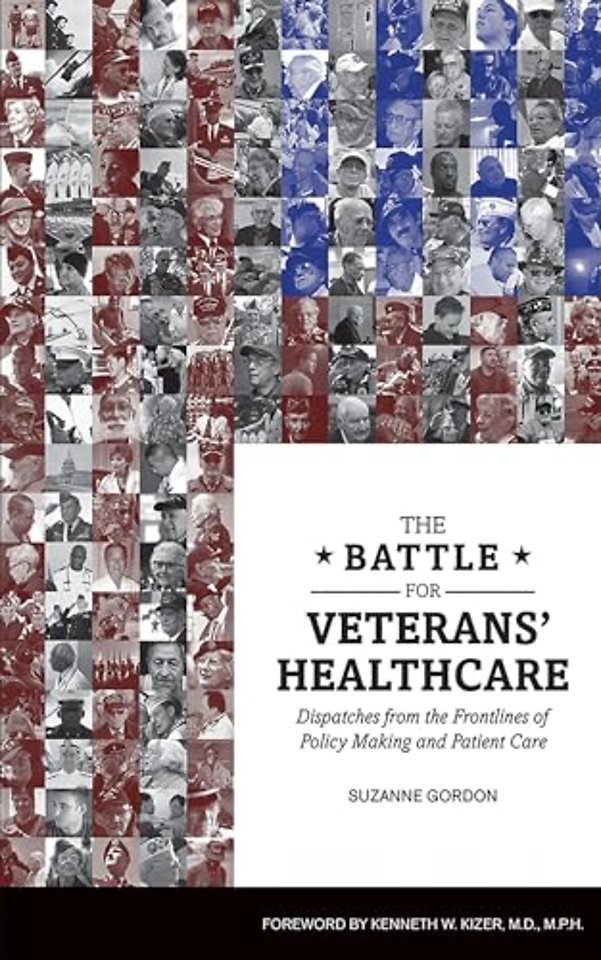 The Battle for Veterans′ Healthcare – Dispatches from the Front Lines of Policy Making and Patient Care