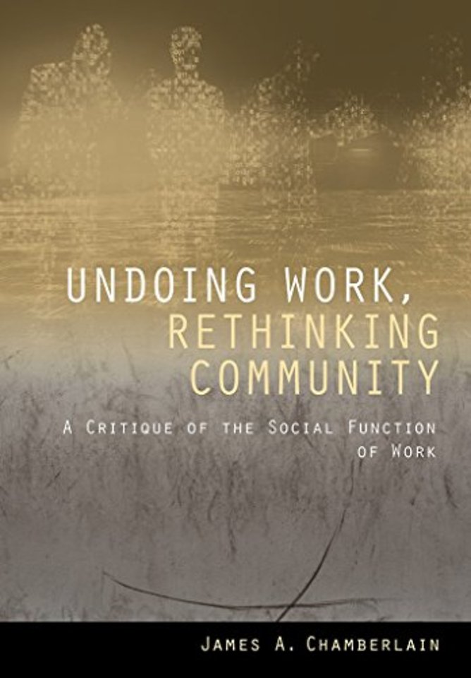 Undoing Work, Rethinking Community – A Critique of the Social Function of Work