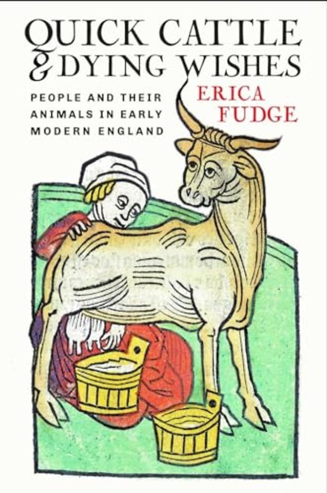 Quick Cattle and Dying Wishes – People and Their Animals in Early Modern England