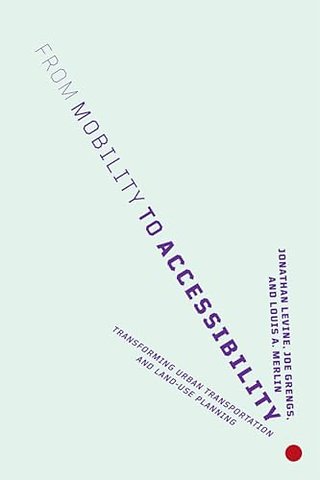 From Mobility to Accessibility – Transforming Urban Transportation and Land–Use Planning