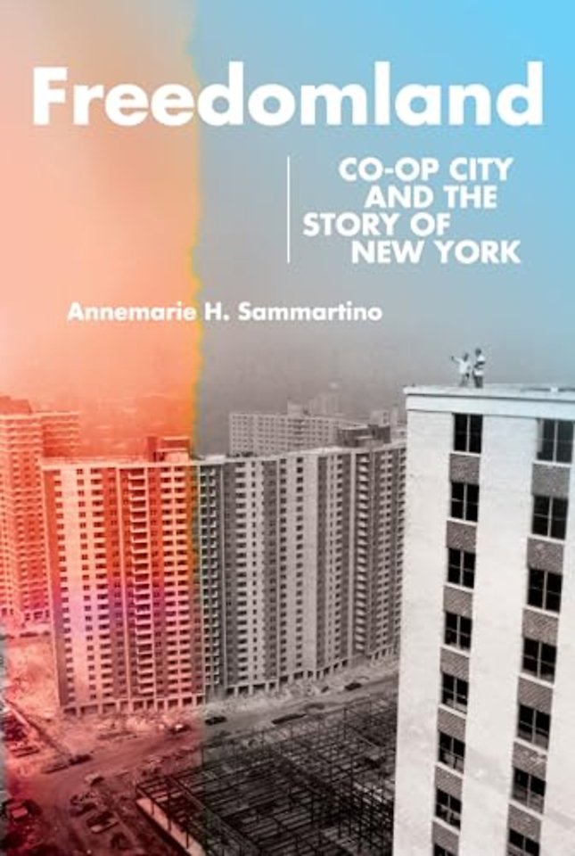 Freedomland – Co–op City and the Story of New York