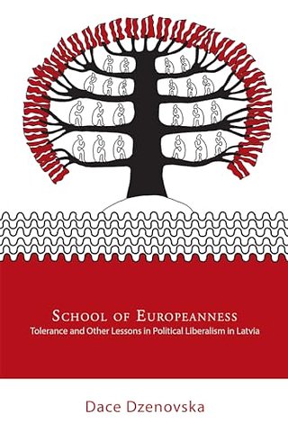 School of Europeanness – Tolerance and Other Lessons in Political Liberalism in Latvia