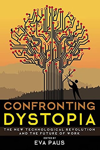Confronting Dystopia – The New Technological Revolution and the Future of Work