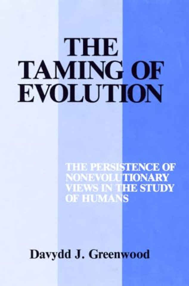 The Taming of Evolution – The Persistence of Nonevolutionary Views in the Study of Humans