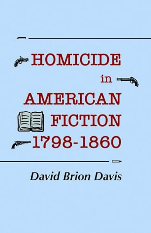 Homicide in American Fiction, 1798–1860 – A Study in Social Values