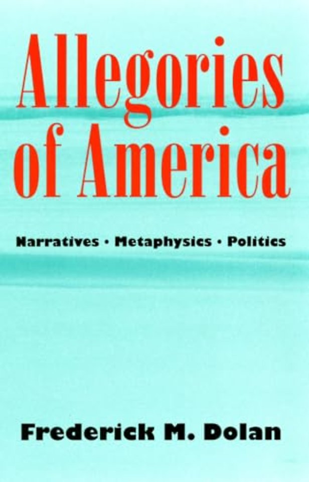 Allegories of America – Narratives, Metaphysics, Politics