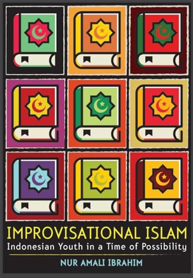 Improvisational Islam – Indonesian Youth in a Time of Possibility