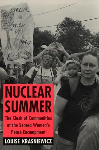 Nuclear Summer – The Clash of Communities at the Seneca Women`s Peace Encampment