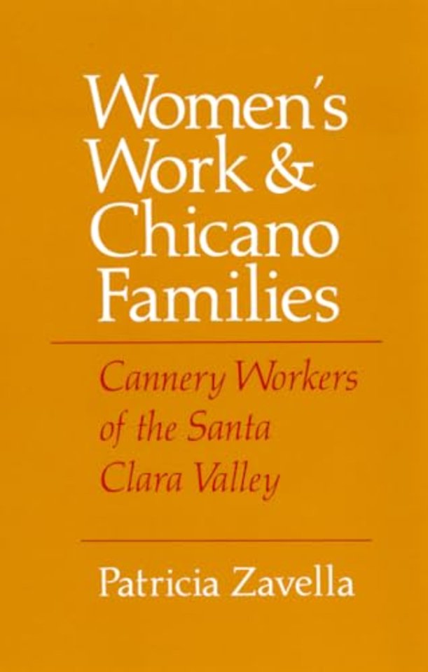 Women`s Work and Chicano Families – Cannery Workers of the Santa Clara Valley