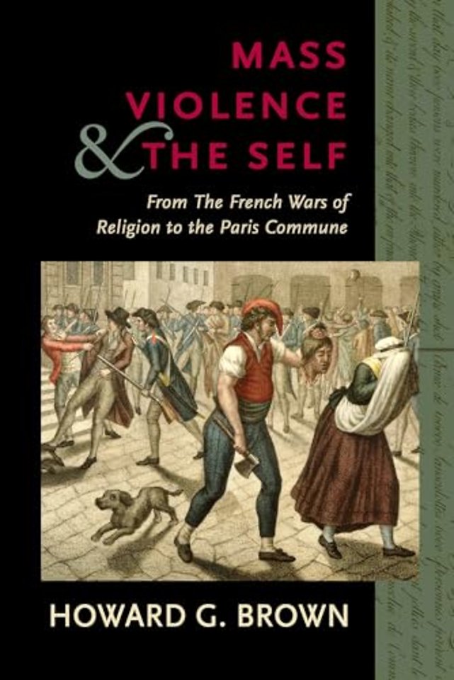 Mass Violence and the Self – From the French Wars of Religion to the Paris Commune