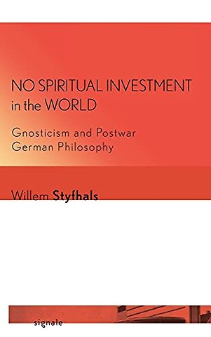 No Spiritual Investment in the World – Gnosticism and Postwar German Philosophy