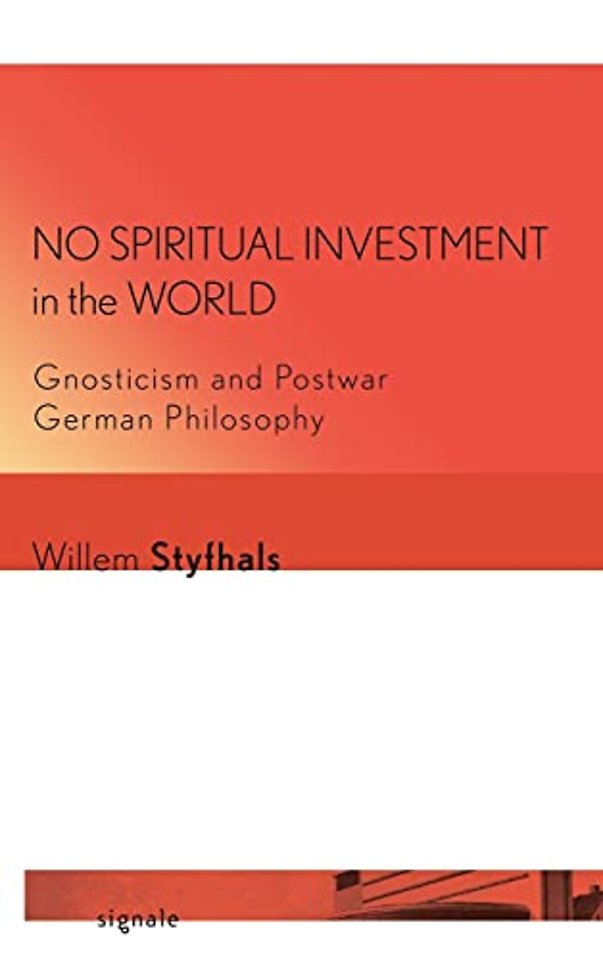 No Spiritual Investment in the World – Gnosticism and Postwar German Philosophy