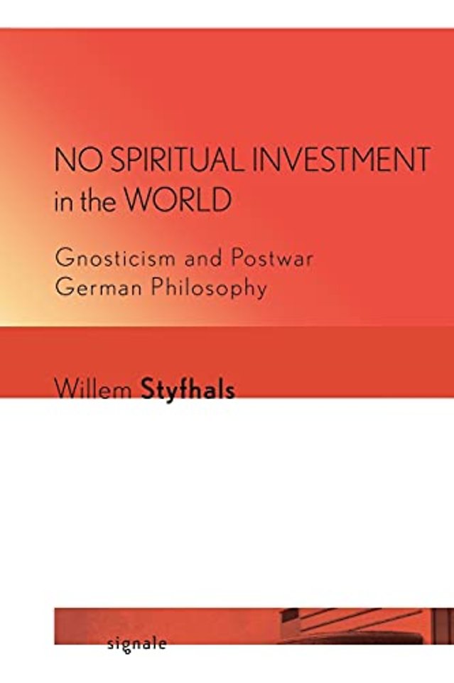 No Spiritual Investment in the World – Gnosticism and Postwar German Philosophy