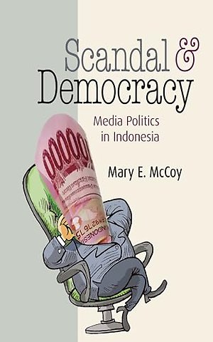 Scandal and Democracy – Media Politics in Indonesia