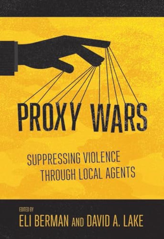 Proxy Wars – Suppressing Violence Through Local Agents