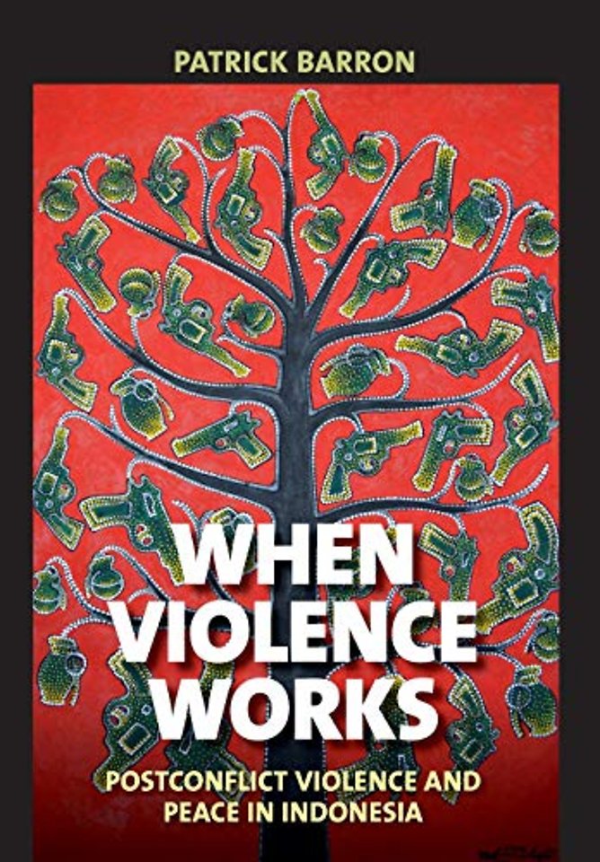 When Violence Works – Postconflict Violence and Peace in Indonesia