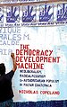 The Democracy Development Machine