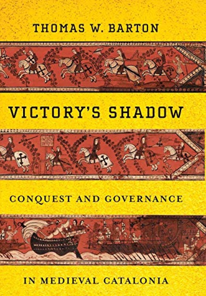 Victory`s Shadow – Conquest and Governance in Medieval Catalonia