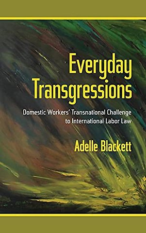 Everyday Transgressions – Domestic Workers` Transnational Challenge to International Labor Law