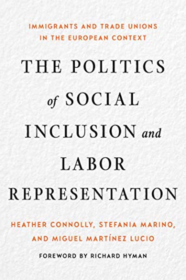 The Politics of Social Inclusion and Labor Repre – Immigrants and Trade Unions in the European Context
