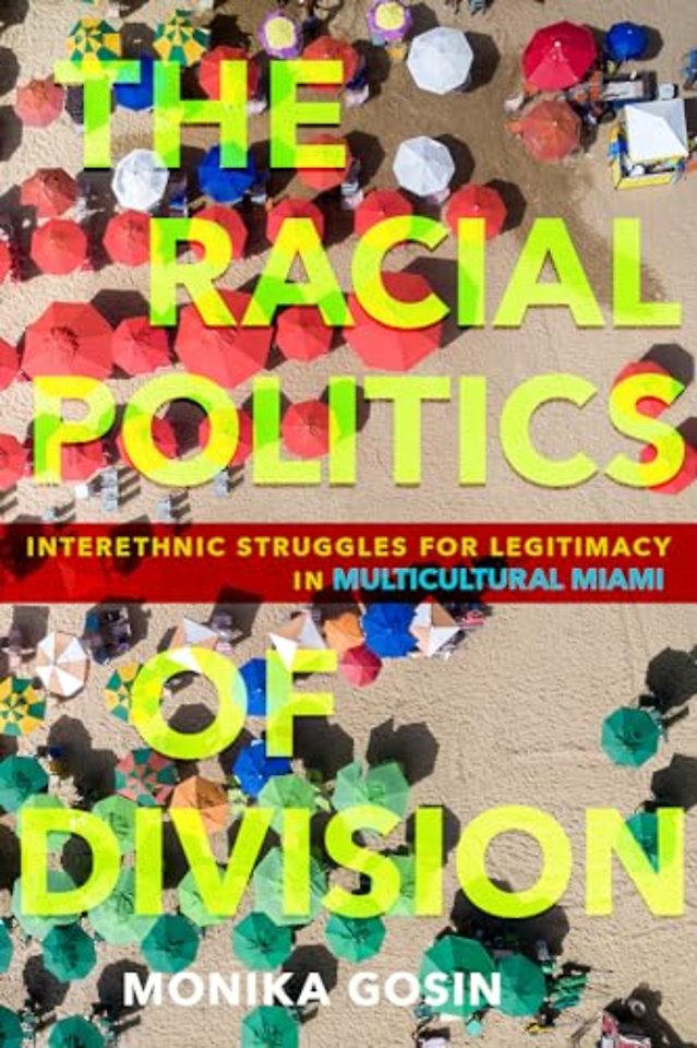 The Racial Politics of Division – Interethnic Struggles for Legitimacy in Multicultural Miami
