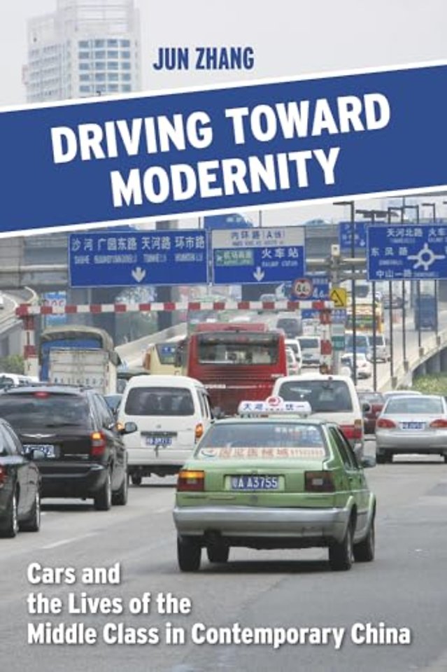 Driving Toward Modernity – Cars and the Lives of the Middle Class in Contemporary China