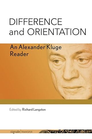 Difference and Orientation – An Alexander Kluge Reader