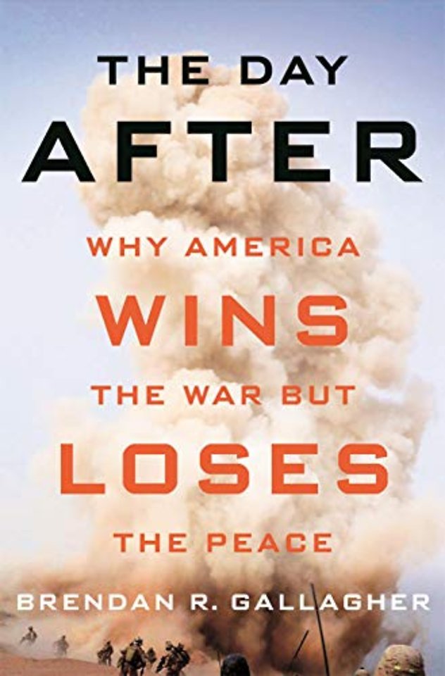 The Day After – Why America Wins the War but Loses the Peace