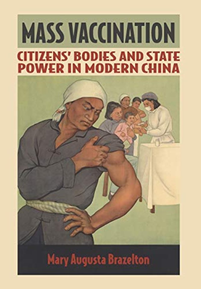 Mass Vaccination – Citizens` Bodies and State Power in Modern China