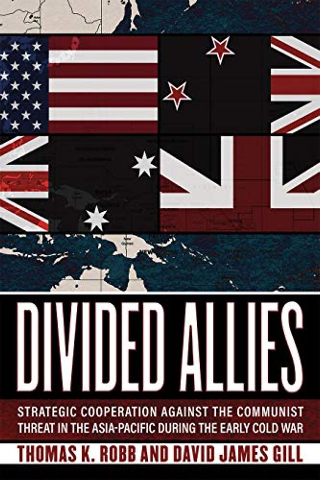 Divided Allies – Strategic Cooperation Against the Communist Threat in the Asia–Pacific During the Early Cold War