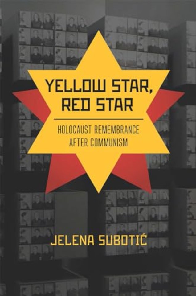 Yellow Star, Red Star – Holocaust Remembrance After Communism