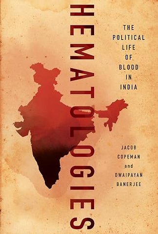 Hematologies – The Political Life of Blood in India