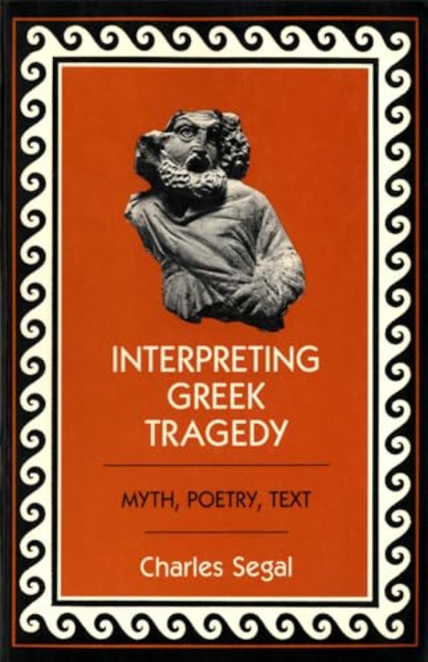 Interpreting Greek Tragedy – Myth, Poetry, Text