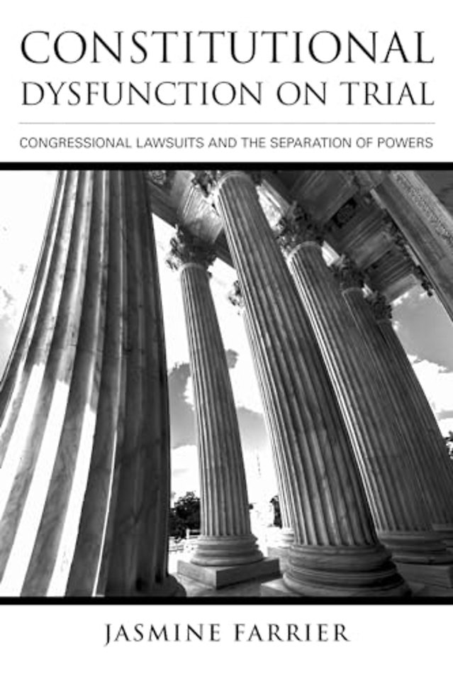 Constitutional Dysfunction on Trial – Congressional Lawsuits and the Separation of Powers