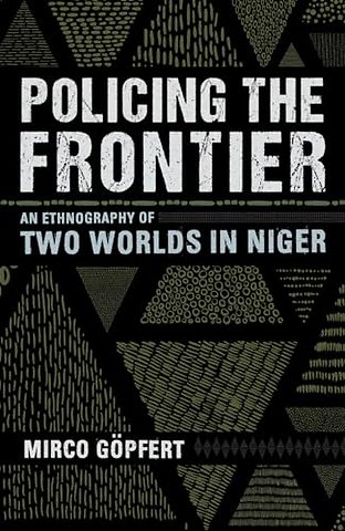 Policing the Frontier – An Ethnography of Two Worlds in Niger