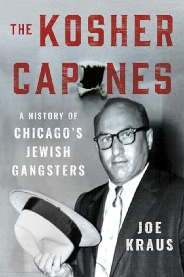 The Kosher Capones – A History of Chicago`s Jewish Gangsters