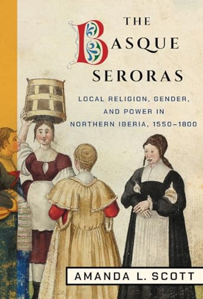 The Basque Seroras – Local Religion, Gender, and Power in Northern Iberia, 1550–1800