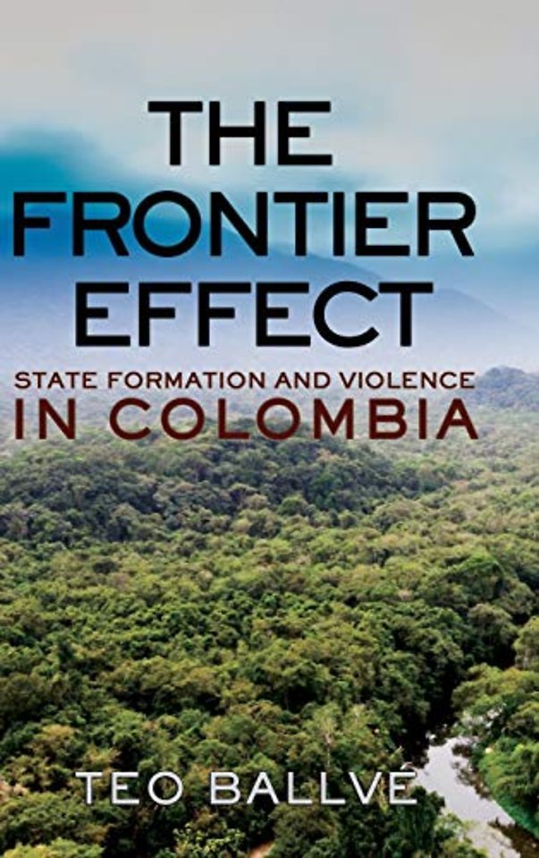 The Frontier Effect – State Formation and Violence in Colombia