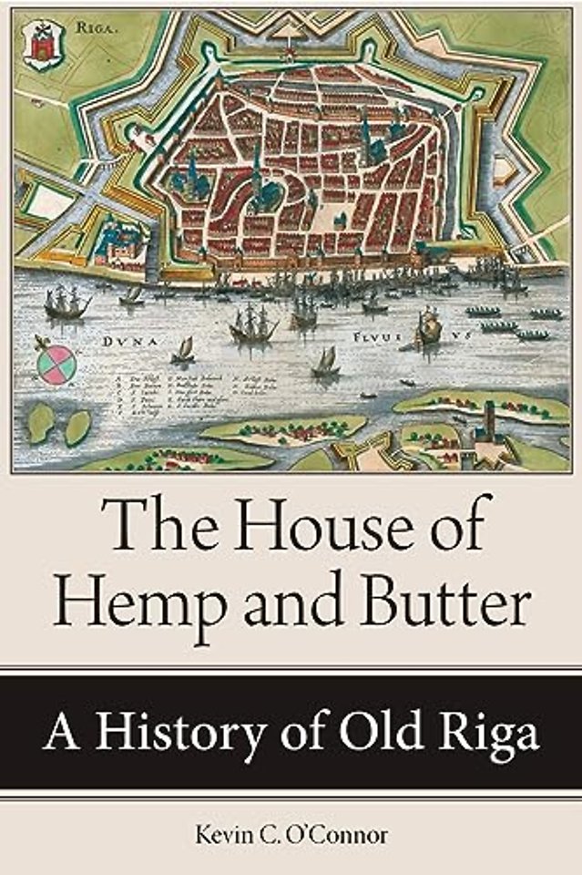 The House of Hemp and Butter – A History of Old Riga
