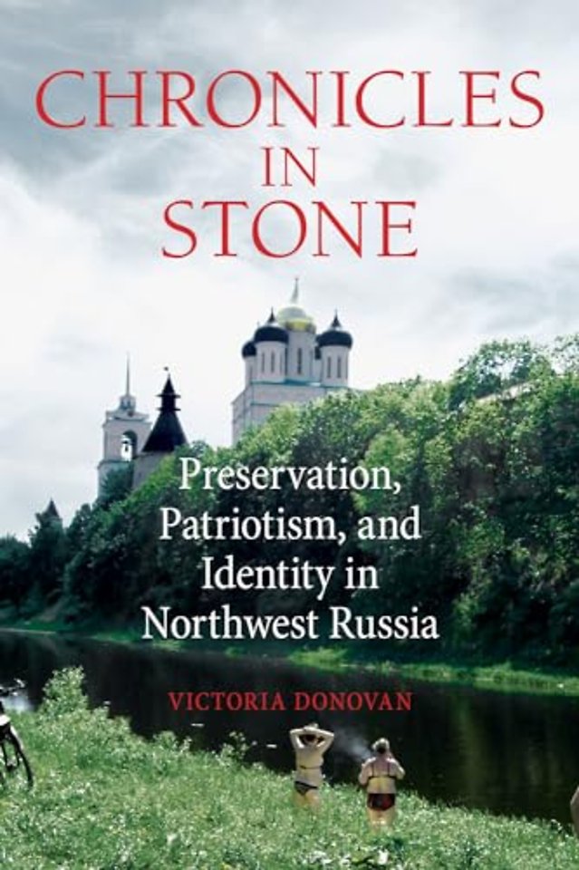 Chronicles in Stone – Preservation, Patriotism, and Identity in Northwest Russia