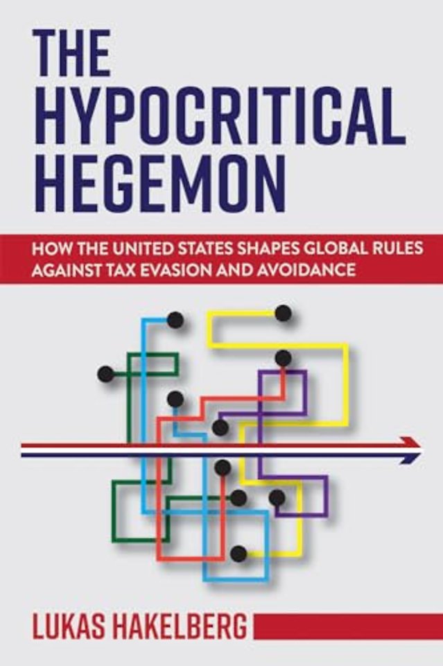The Hypocritical Hegemon – How the United States Shapes Global Rules Against Tax Evasion and Avoidance
