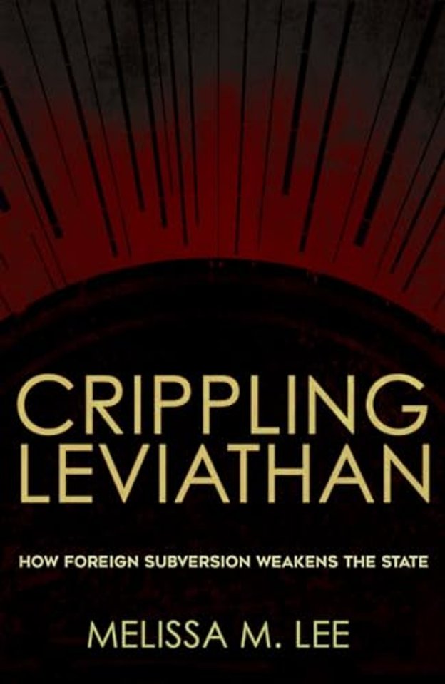 Crippling Leviathan – How Foreign Subversion Weakens the State