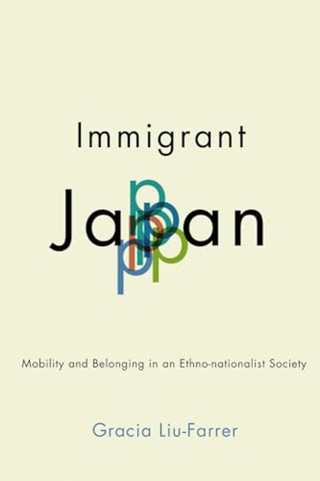 Immigrant Japan – Mobility and Belonging in an Ethno–nationalist Society