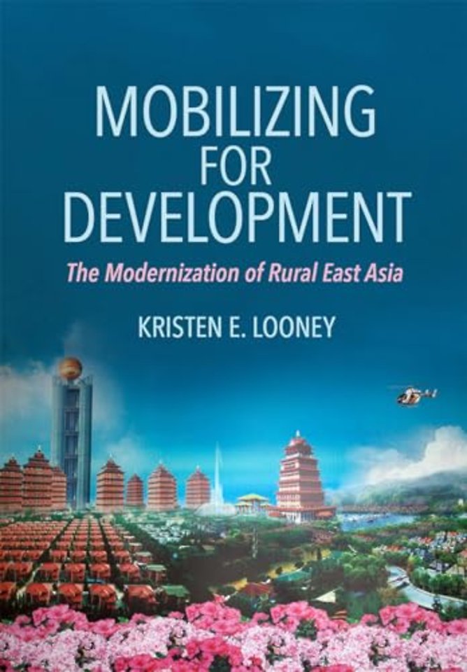 Mobilizing for Development – The Modernization of Rural East Asia