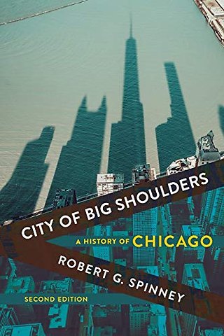 City of Big Shoulders – A History of Chicago