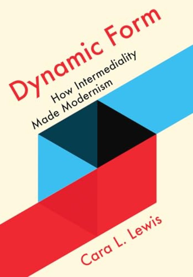 Dynamic Form – How Intermediality Made Modernism